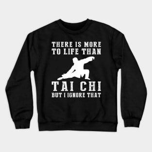 Tai-Chi Ignorance T-Shirt Crewneck Sweatshirt